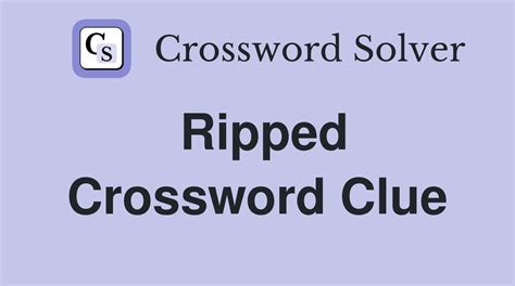 ripped crossword clue|ripped crossword clue word.